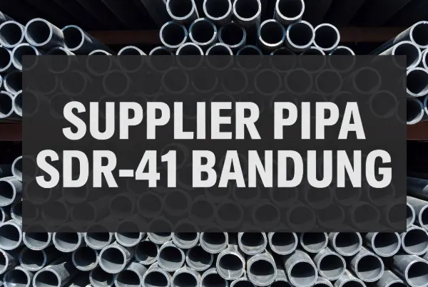 Supplier Pipa SDR-41 Bandung